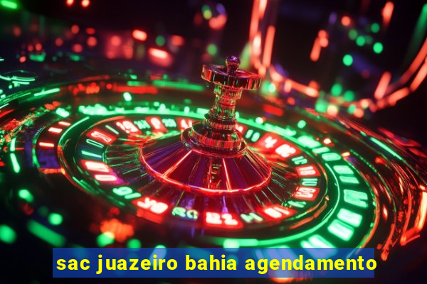 sac juazeiro bahia agendamento